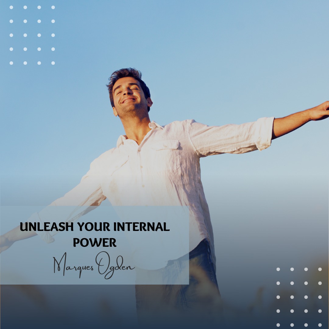 Unleashing your Internal Power